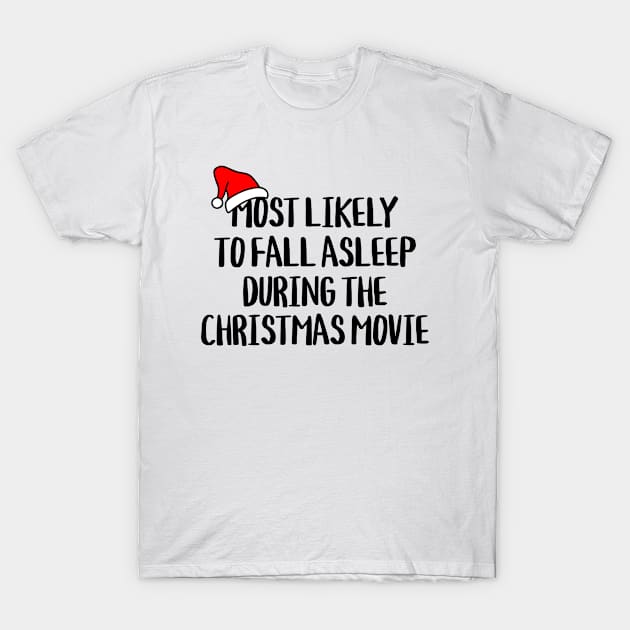 Funny Xmas Most Likely To Sleep During Christmas Movie T-Shirt by ExprezzDesigns